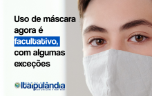 Itaipulândia torna facultativo o uso de máscaras em locais públicos e privados, com algumas exceções