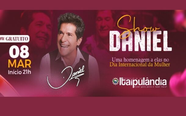 (VÍDEO) Cantor Daniel estará em Itaipulândia nesta quarta-feira (08), Dia Internacional da Mulher