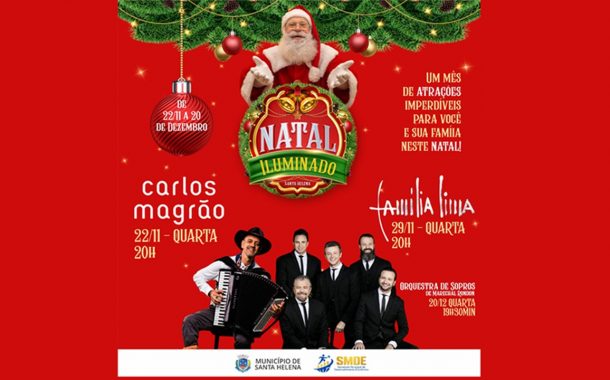 Hoje tem abertura do Natal Iluminado em Santa Helena, com chegada do Papai Noel e show de Carlos Magrão